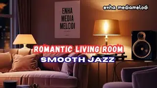 Romantic Living Room Jazz &ndash; Smooth Saxophone Night