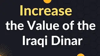 Iraqi Dinar Latest News today | Iraqi Dinar News Update | increase the value of the Iraqi dinar