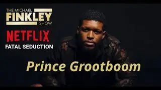 Season 7 Premiere: Prince Grootboom, Netflix, Fatal Seduction