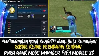 PUSH RANK MODE MANAGER!!! ROBBIE KEAN PERUBAH KEADAAN!!! FIFA MOBILE 23!!! FIFA MOBILE INDONESIA 23