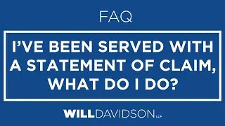 FAQ: I've Been Served with a Statement of Claim, What do I do?