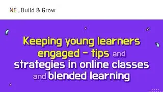 [Webinar] Keeping young learners engaged, tips and strategies in online classes and blended learning