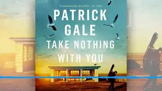 Take Nothing With You - written and read by Patrick Gale