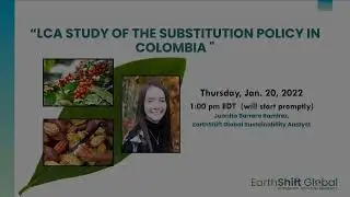 EarthShift Global Brown Bag Webinar | LCA Study of the Substitution Policy in Colombia