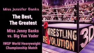 Wrestling Revolution 3D: #TheBest, #TheGreatest: Miss Jenny vs. Big Van Vader - World Title Match