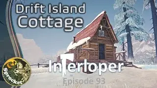 Interloper Survival  93 - Drift Island Cottage Comforts - The Long Dark with Sprocket