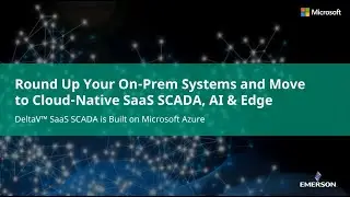 Round Up Your On Prem Systems and Move ​to Cloud Native SaaS SCADA, AI & Edge