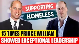 15 Times Prince William Showed Exceptional Leadership