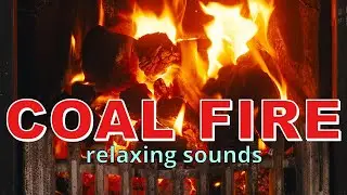 COAL FIRE with relaxing sounds and crackles - 4K