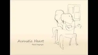 Acoustic Heart by Raoof Haghighi