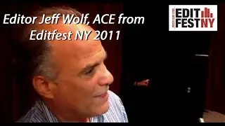 EditFest NY 2011 Interview with Panelist Jeff Wolf, ACE, Editor