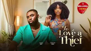 To Love A Thief - Ray Adeka, Omeche Oko, 2026 Latest Nigerian Movie