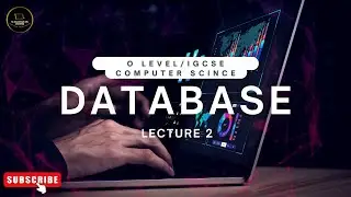 Database and SQL | Lecture 2 | O Level/IGCSE Computer Science | 2210/0478 | CS BY HMZ