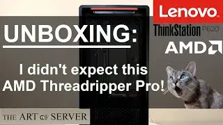 Распаковка Lenovo ThinkStation P620 | Я не ожидал увидеть AMD Threadripper Pro!