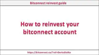 Bitconnect Reinvest Guide