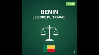 Le Code du Travail du Bénin – L’essentiel en 5 minutes !