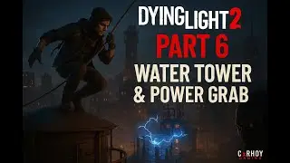 Dying Light 2 Part 6 &ndash; Water Tower Takedown & Power Struggles | Nightmare Mode Live