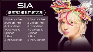 SIA | Top Songs SIA 2025 Playlist | SIA Full Album 2025 (Lyrics)