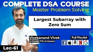 Largest Subarray with Zero Sum | Hashmap & Prefix Sum | L-61