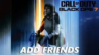 Call Of Duty Black Ops 7: как добавить друзей