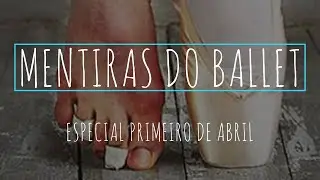 5 MENTIRAS DO BALLET