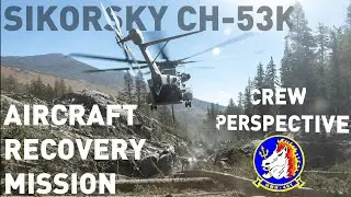 CREW PERSPECTIVE - Sikorsky CH-53K Helicopter - Tactical Recovery of Aircraft and Personnel - MH-60S