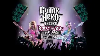 Guitar Hero Encore: Rocks the 80s - First Time Playing/Full Game EXPERT/All Songs Five Stars.
