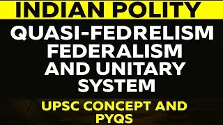 Quasi-Federalism in India | Federal vs Unitary System | UPSC Polity Pyq #indianconstitution #upsc 