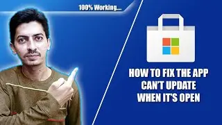 Fix the app can't update when its open | Microsoft Store App Error | Can't Update Issue