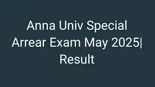Anna University Special Arrear Exam May/June 2025|2001|2004|2008|2013 Regulation|Result|Last Chance|