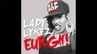 Eurgh! Lady Lykez AUDIO