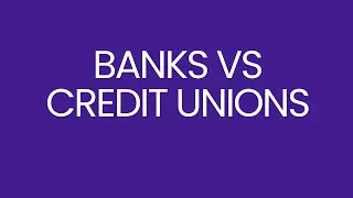 Banks vs. Credit Unions