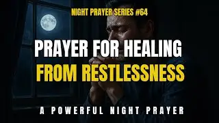 Prayer for Healing  from Restlessness | A Powerful Night time Prayer #god #spirituality
