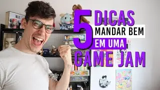 5 dicas pra mandar bem nas Game Jams