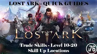 Lost Ark Quick Guide - Trade Skills Level 10-20 Skill Up Locations
