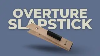 Introducing the Overture Slapstick