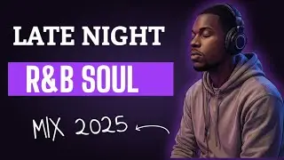 Late Night R&B Soul Mix - Deep Emotional Trap Vibes 2025