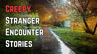 TRUE Creepy Stranger Encounter Horror Stories