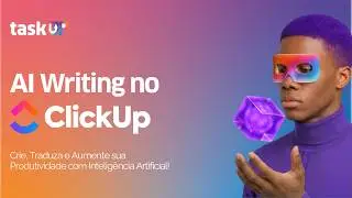 ClickUp AI Writing | Crie, Traduza e Aumente sua Produtividade com Intelig&ecirc;ncia Artificial!