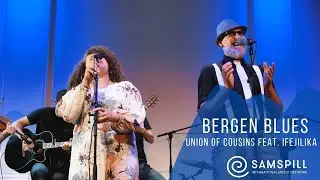 Union of Cousins feat. Ifejilika - Bergen Blues | Samspill Sessions