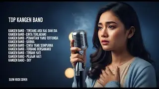 Kangen Band Terbaik | Slow Rock Playlist | Cocok Buat Hati Capek 💔🔥