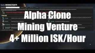 Alpha Clone Mining Venture = 4+ Million ISK per Hour
