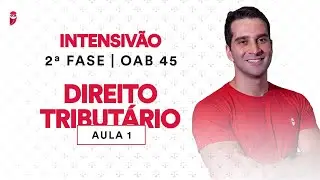Intensivão da 2ª Fase OAB - Direito Tributário - Aula 1