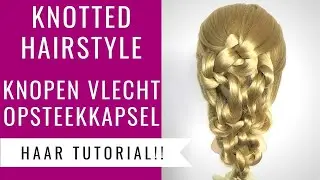 OPSTEKEN MET KNOPEN VLECHT | KNOTTED UPDO HAIRSTYLE TUTORIAL | Dazzling Beauty
