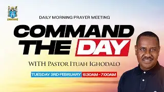 Command the Day Morning Prayers | Tuesday 3rd February, 2026