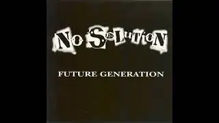 NO SOLUTION - Future Generation - Part 2