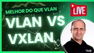 Melhor do que VLAN é VXLAN com MikroTik; passo a passo RouterOS v7  | Leonardo Vieira