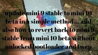 Update miui 9 stable to miui 10 beta...also how to downgrade from miui beta to stable in simple way