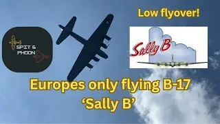 Boeing B-17 Flying Fortress (Sally B) low flyover!