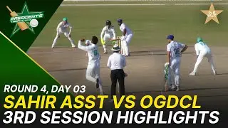 3rd Session Highlights | Sahir Asst vs OGDCL | President Trophy | D 3 | KCCA Stadium | M2Y1K